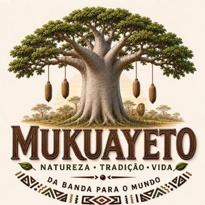 MUKUAYETO, NATUREZA, TRADIÇÃO, VIDA, DA BANDA PARA O MUNDO
