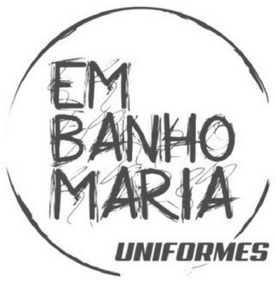 EM BANHO MARIA UNIFORMES