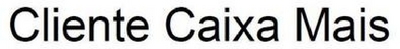 CLIENTE CAIXA MAIS