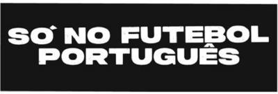 SÓ NO FUTEBOL PORTUGUÊS