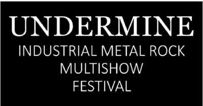 UNDERMINE INDUSTRIAL METAL ROCK MULTISHOW FESTIVAL