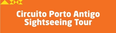 CIRCUITO PORTO ANTIGO - SIGHTSEEING TOUR