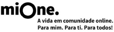 MIONE. A VIDA EM COMUNIDADE ONLINE. PARA MIM. PARA TI. PARA TODOS!
