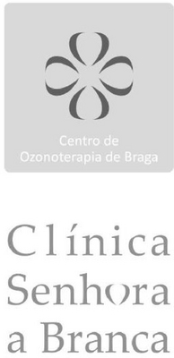CENTRO DE OZONOTERAPIA DE BRAGA / CLÍNICA SENHORA A BRANCA