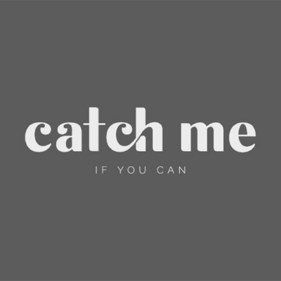 CATCH ME IF YOU CAN