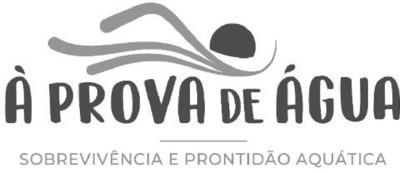 À PROVA DE ÁGUA SOBREVIVÊNCIA E PRONTIDÃO AQUÁTICA