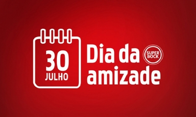 30 JULHO - DIA DA AMIZADE - SUPER BOCK