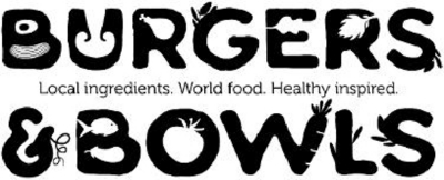BURGERS & BOWLS - LOCAL INGREDIENTS. WORLD FOOD. HEALTHY INSPIRED.