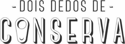 DOIS DEDOS DE CONSERVA