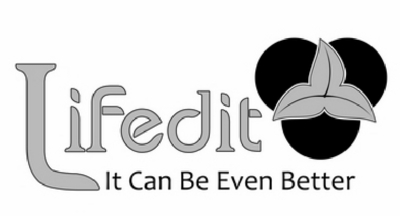 LIFEDIT IT CAN BE EVEN BETTER