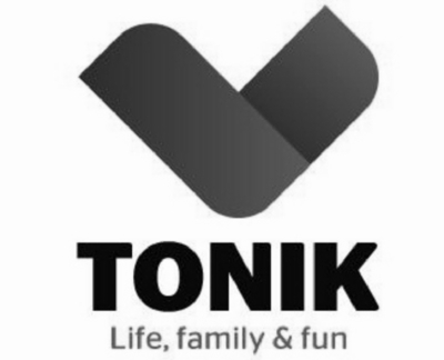 TONIK  LIFE, FAMILY & FUN