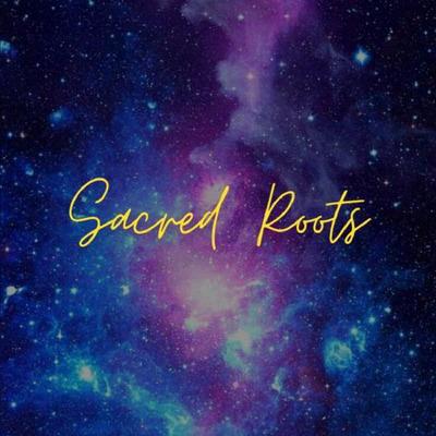 SACRED ROOTS