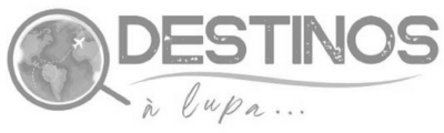 DESTINOS À LUPA