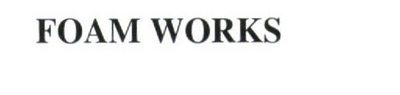 FOAM WORKS