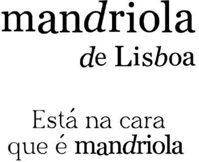 MADRIOLA DE LISBOA ESTÁ NA CARA QUE É MANDRIOLA
