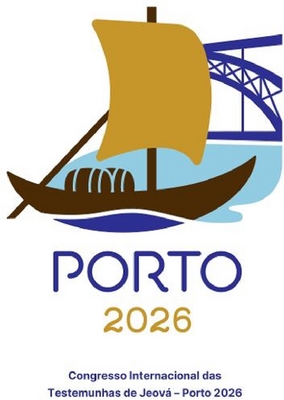 PORTO 2026; CONGRESSO INTERNACIONAL DAS TESTEMUNHAS DE JEOVÁ - PORTO 2026