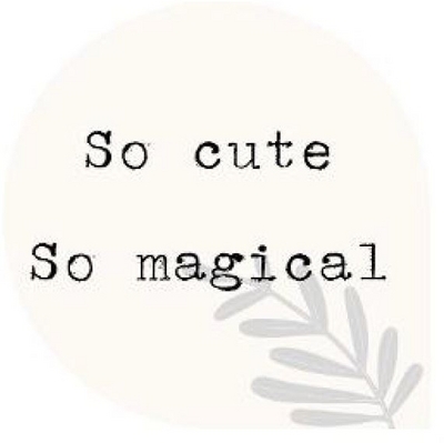 SO CUTE SO MAGICAL