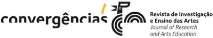 CONVERGÊNCIAS - REVISTA DE INVESTIGAÇÃO E ENSINO DAS ARTES / JOURNAL OF RESEARCH AND ARTS EDUCATION