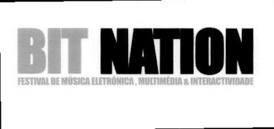 BIT NATION FESTIVAL DE MÚSICA ELETRÓNICA, MULTIMÉDIA & INTERACTIVIDADE
