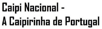 CAIPI NACIONAL - A CAIPIRINHA DE PORTUGAL