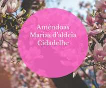 AMÊNDOAS MARIAS D'ALDEIA CIDADELHE