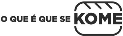O QUE É QUE SE KOME