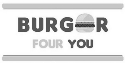 BURGER FOUR YOU