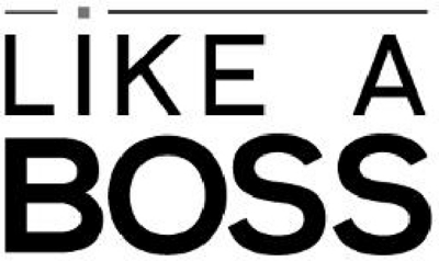 LIKE A BOSS