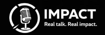 IMPACT REAL TALK. REAL IMPACT.