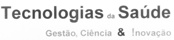 TECNOLOGIAS DA SAÚDE GESTÃO, CIÊNCIA & INOVAÇÃO