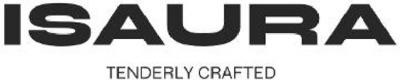 ISAURA TENDERLY CRAFTED