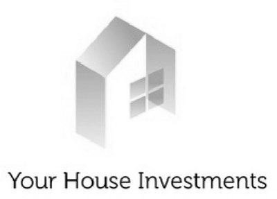 YOUR HOUSE INVESTMENTS