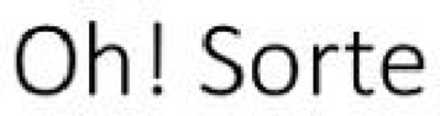 OH! SORTE