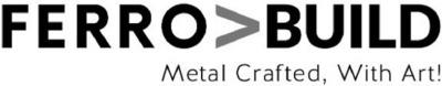 FERROBUILD METAL CRAFTED, WITH ART!