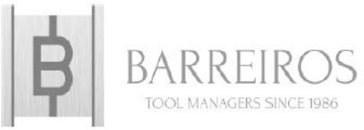 BARREIROS TOOL MANAGERS SINCE 1986