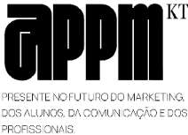 APPM - KT - PRESENTE NO FUTURO DO MARKETING, DOS ALUNOS, DA COMUNICAÇÃO E DOS PROFISSIONAIS.