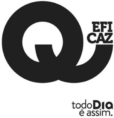 QEFICAZ TODO DIA É ASSIM