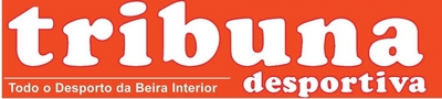 TRIBUNA DESPORTIVA - TODO O DESPORTO DA BEIRA INTERIOR