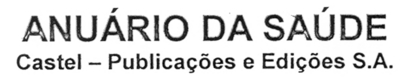 ANUÁRIO DA SAÚDE CASTEL - PUBLICAÇÕES E EDIÇÕES SA