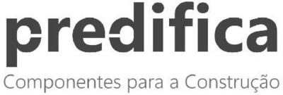 PREDIFICA COMPONENTES PARA A CONSTRUÇÃO