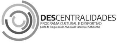 DESCENTRALIDADES PROGRAMA CULTURAL E DESPORTIVO JUNTA DE FREGUESIA ALVERCA DO RIBATEJO E SOBRALINHO