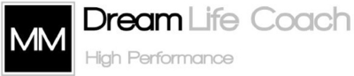 MM DREAM LIFE COACH - HIGH PERFORMANCE