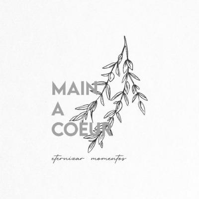 MAIN A COEUR, ETERNIZAR MOMENTOS