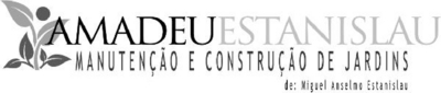 AMADEU ESTANISLAU MANUTENÇÃO E CONSTRUÇÃO DE JARDINS DE MIGUEL ANSELMO ESTANISLAU