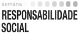 SEMANADA RESPONSABILIDADE SOCIAL