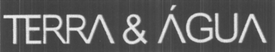TERRA & ÁGUA