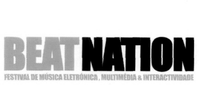 BEAT NATION FESTIVAL DE MÚSICA ELETRÓNICA, MULTIMÉDIA & INTERACTIVIDADE
