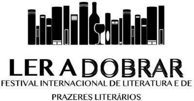 LER A DOBRAR FESTIVAL INTERNACIONAL DE LITERATURA E DE PRAZERES LITERÁRIOS