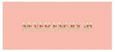 NEVER ENOUGH