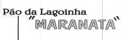 PÃO DA LAGOINHA «MARANATA»